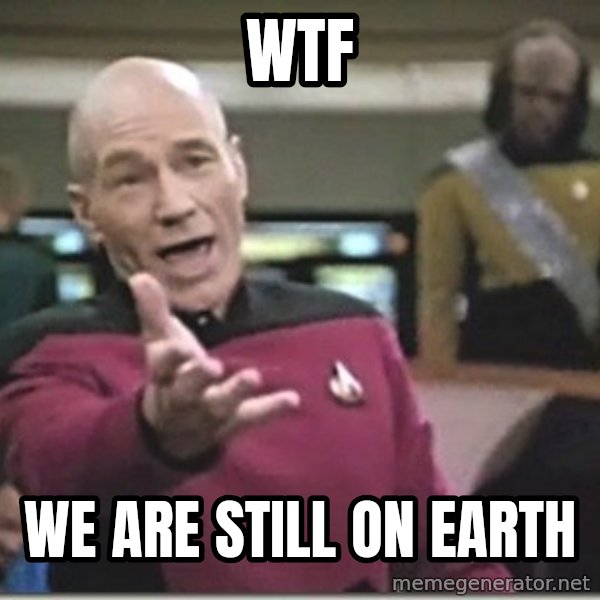 star trek wtf meme: wtf / we are still on earth