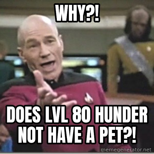 star trek wtf meme: why?! / does lvl 80 hunder not have a pet?!