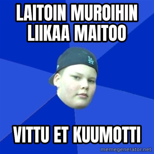 Jonnen Neuvo meme: Laitoin muroihin liikaa maitoo / Vittu et kuumotti