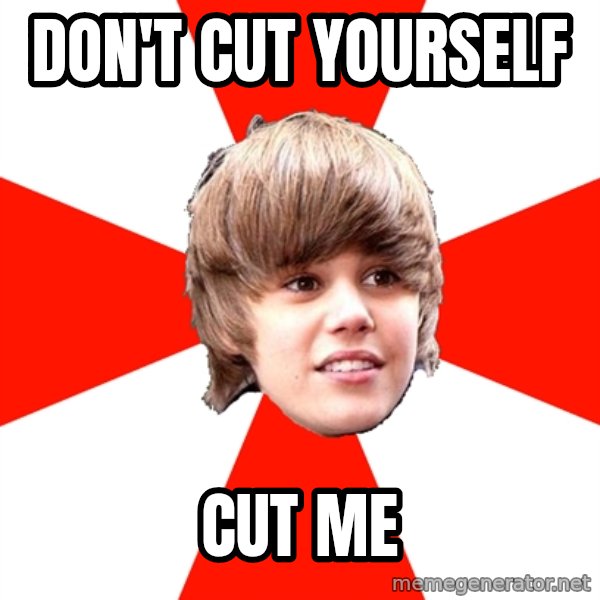 Justin Bieber meme: DON'T CUT YOURSELF / CUT ME