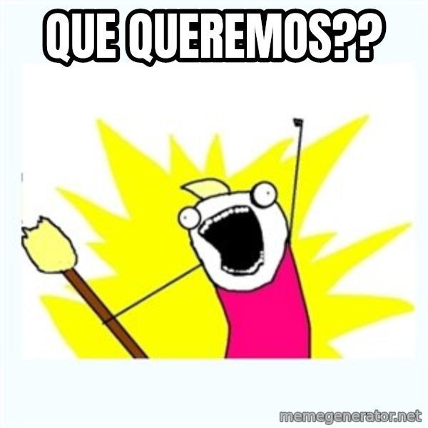 All the things meme: que queremos??