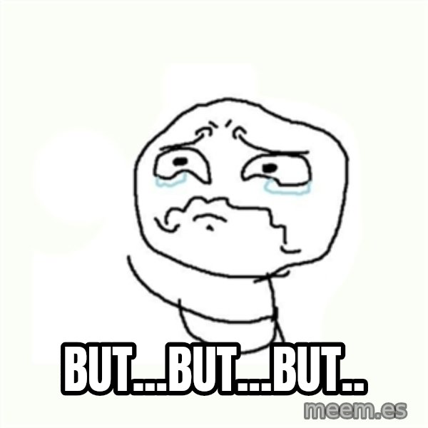 crying meme meme: But...but...but..