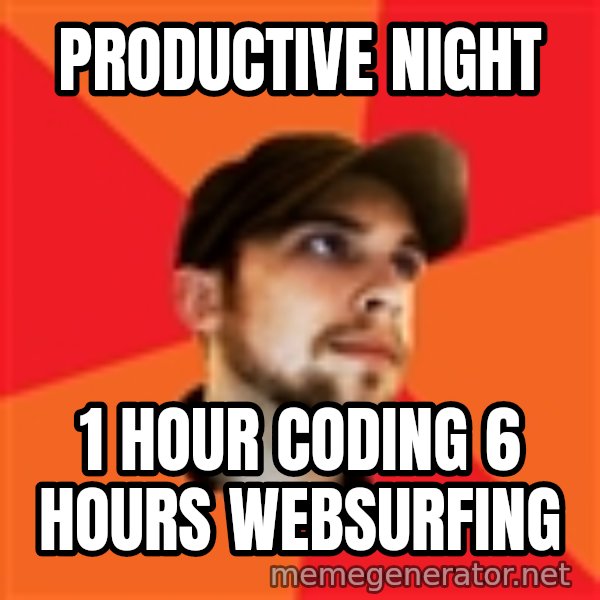 Optimistic Indie Developer meme: productive night / 1 hour coding 6 hours websurfing