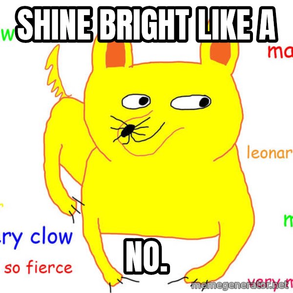 Grumpy Cat  meme: SHINE BRIGHT LIKE A / NO.