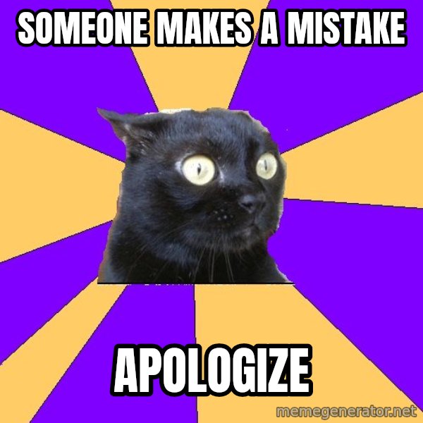 Anxiety Cat meme: someone makes a mistake / apologize
