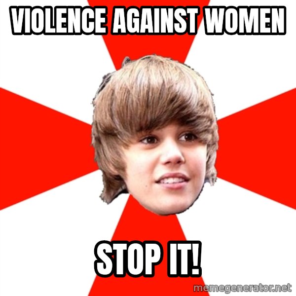 Justin Bieber meme: VIOLENCE AGAINST WOMEN / STOP IT!