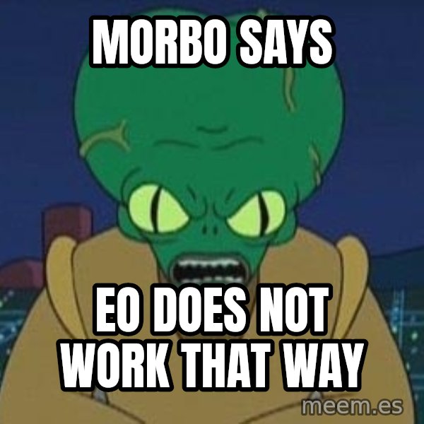 Morbo meme: Morbo says / EO does not work that way