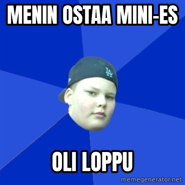 Jonnen Neuvo meme: menin ostaa mini-es / oli loppu