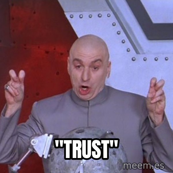 Dr. Evil Air Quotes meme: "Trust"