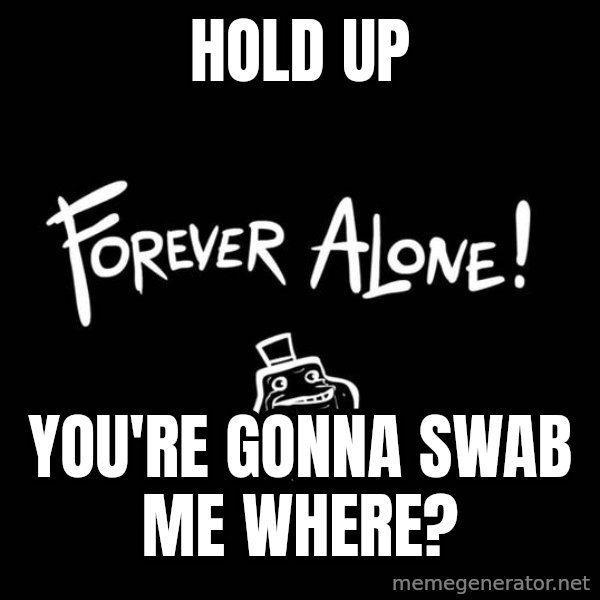 Chill Out Lemur meme: Hold up / You're gonna swab me where?