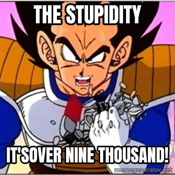 Over 9000 meme: The stupidity / it'sover nine thousand!