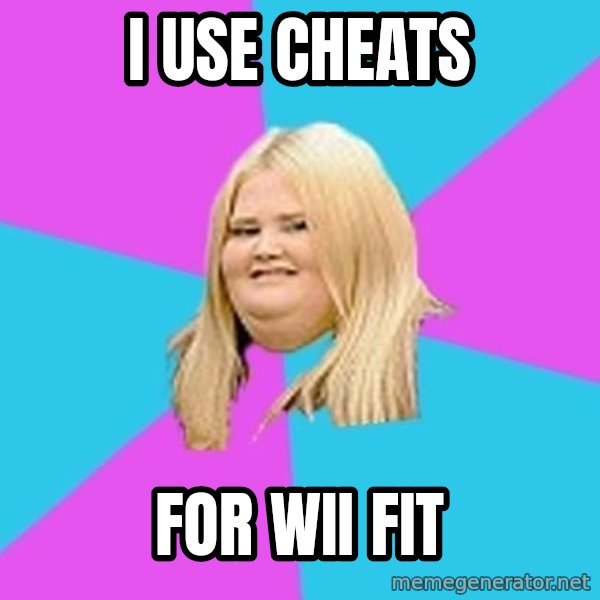 Fat Girl meme: I USE CHEATS / FOR WII FIT
