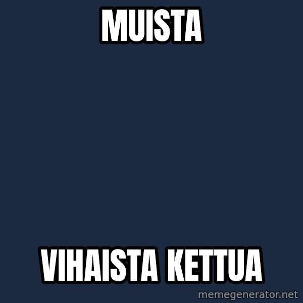 Jonnen Neuvo meme: Muista / vihaista           kettua