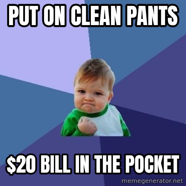 Success Kid meme: put on clean pants / $20 bill in the pocket