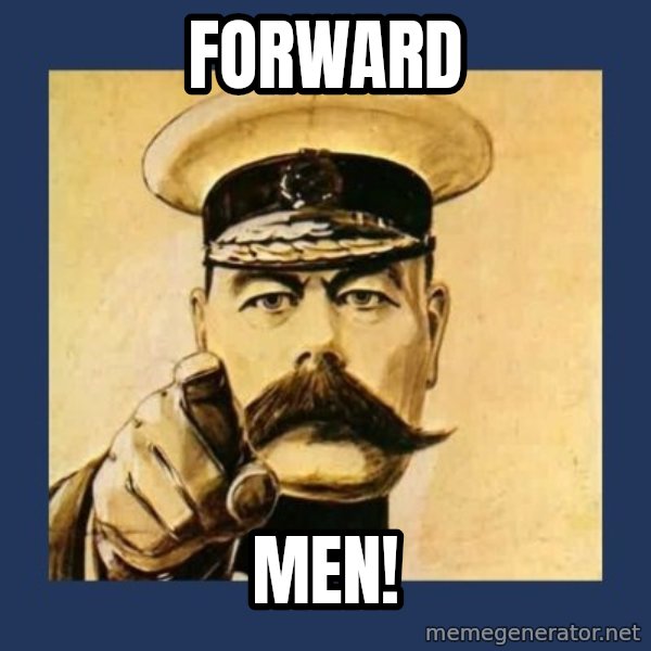 your country needs you meme: forward / men!