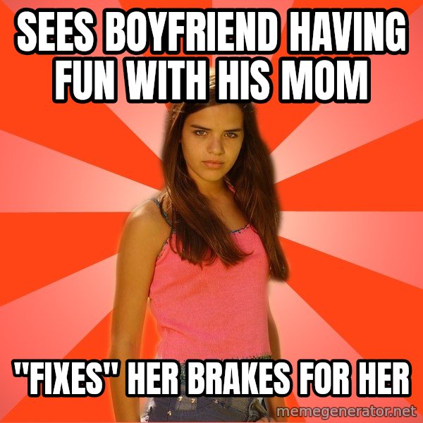 Jealous Girl meme: Sees boyfriend having fun with his mom / "Fixes" her brakes for her