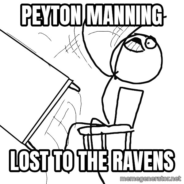 Desk Flip Rage Guy meme: PEYTON MANNING / LOST TO THE RAVENS
