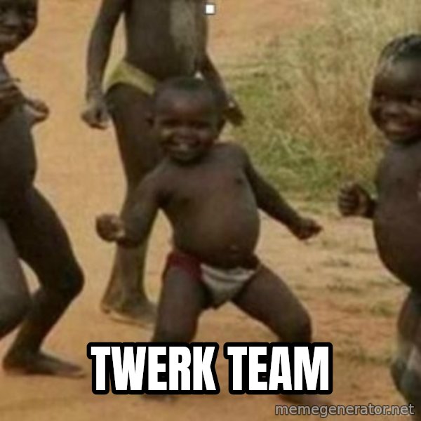 Black Kid meme: TWERK TEAM