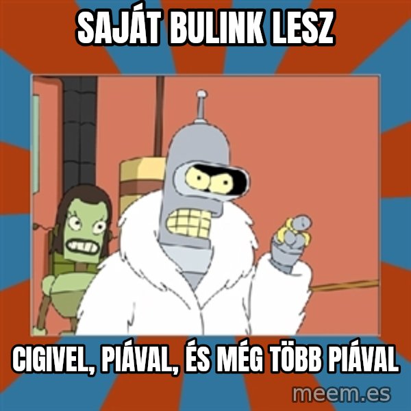 Blackjack and hookers bender meme: Saját bulink lesz / Cigivel, piával, és még több piával