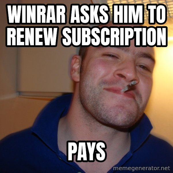 Good Guy Greg meme: winrar asks him to renew subscription / pays
