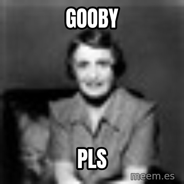 Ayn Rand meme: GOOBY / PLS