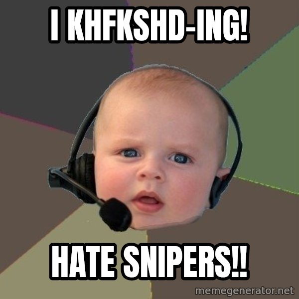 FPS N00b meme: i khfkshd-ing! / hate snipers!!