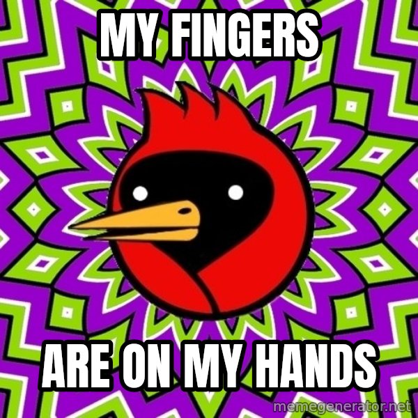 Omsk Crow meme: My fingers / Are oN my hands