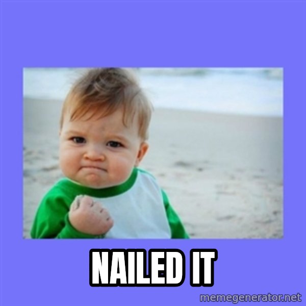 Baby fist meme: Nailed it