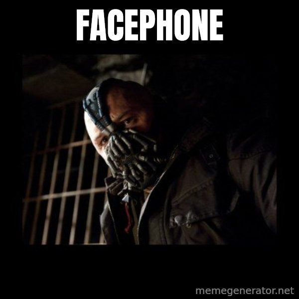 Bane Meme meme: FACEPHONE