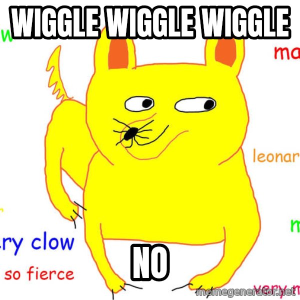 Grumpy Cat  meme: Wiggle wiggle wiggle / No