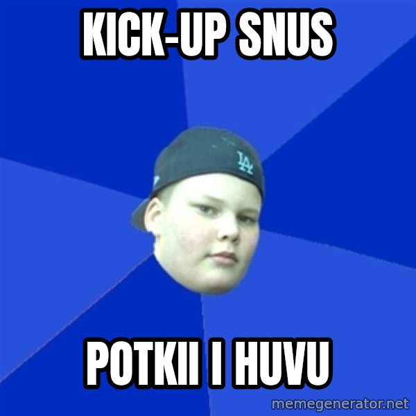 Jonnen Neuvo meme: kick-up snus / potkii i huvu
