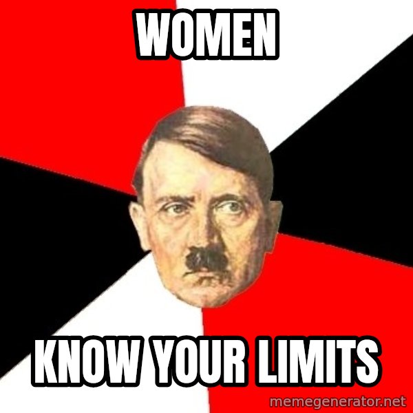 Advice Hitler meme: WOMEN / KNOW YOUR LIMITS