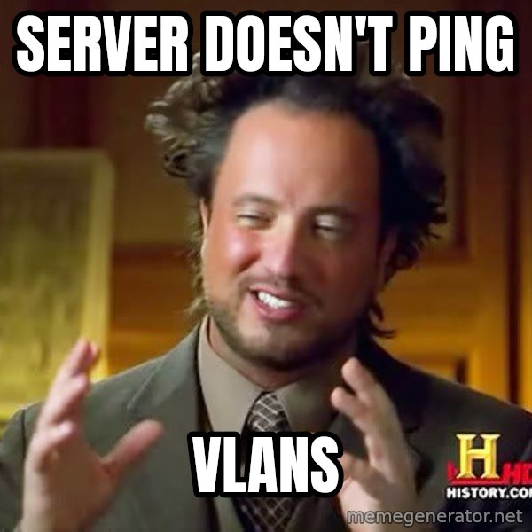 Ancient Aliens meme: Server doesn't Ping / Vlans