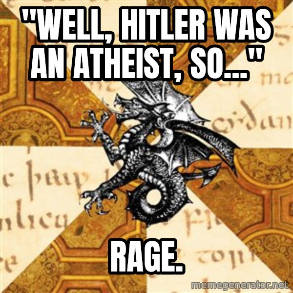 History Major Heraldic Beast meme: "Well, Hitler was an atheist, so..." / rage.
