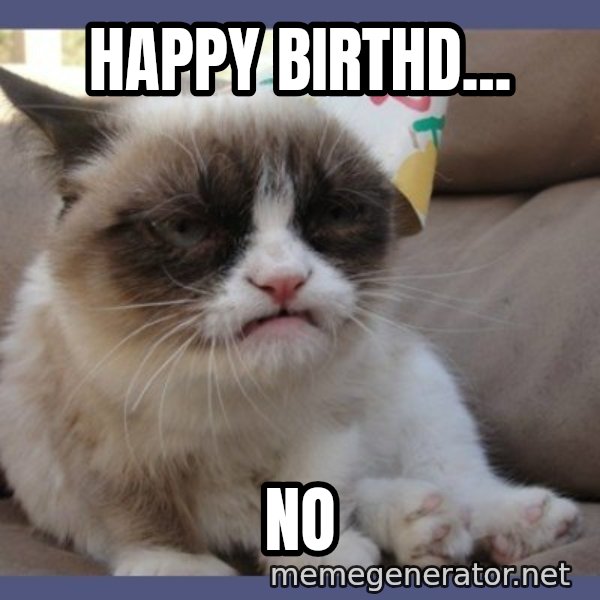 Birthday Grumpy Cat meme: Happy birthd... / NO