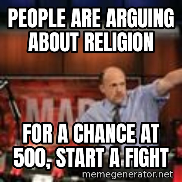 Jim Kramer Mad Money Karma meme: people are arguing about religion / for a chance at 500, start a fight