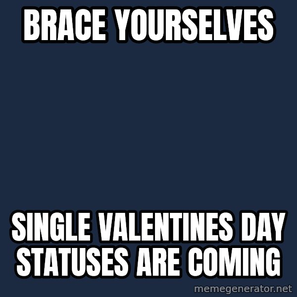 Winter is Coming meme: brace yourselves / single valentines day statuses are coming