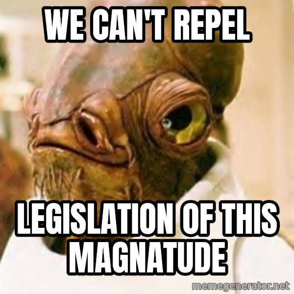 Its A Trap meme: we can't repel / legislation of this magnatude