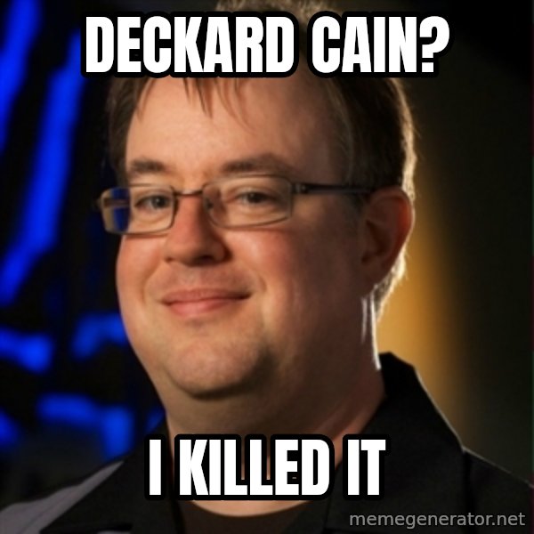 Jay Wilson Diablo 3 meme: DECKARD CAIN? / i KILLED IT