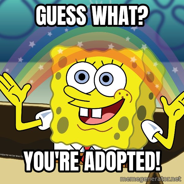 spongebob rainbow meme: guess what? / you're adopted!