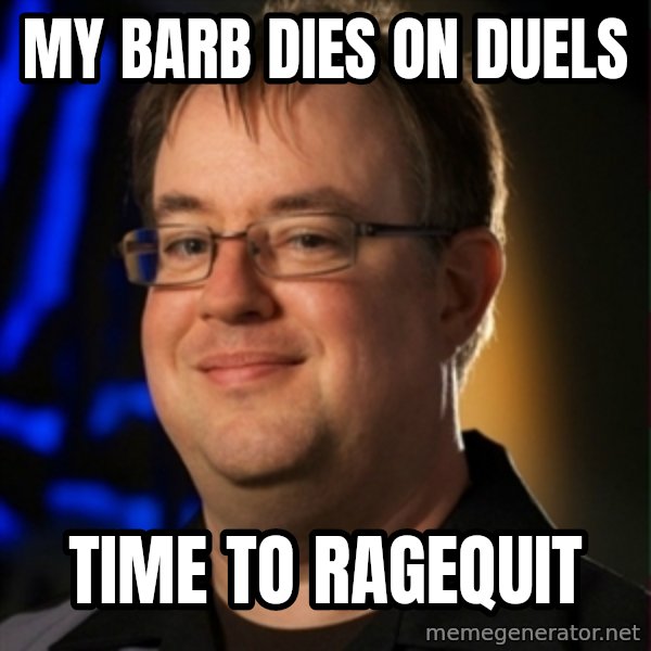 Jay Wilson Diablo 3 meme: my barb dies on duels / time to ragequit
