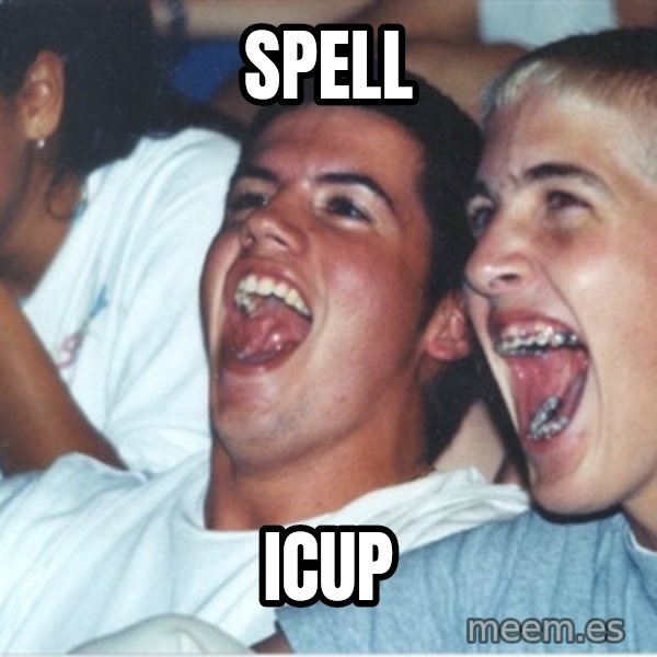 Immature high school kids meme: Spell / Icup