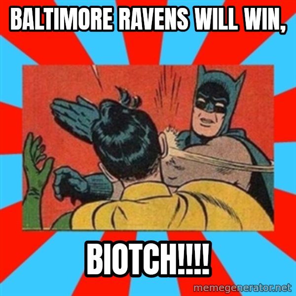 Batman Bitchslap meme: Baltimore ravens will win, / biotch!!!!