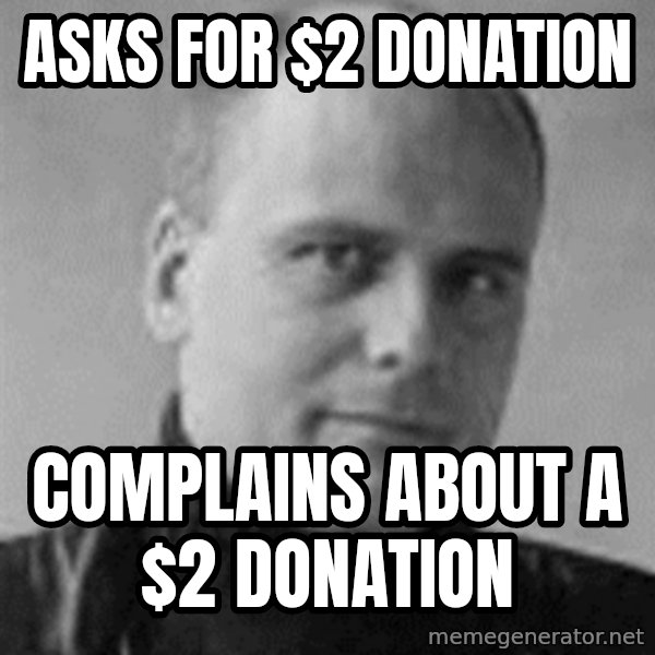 Stefan Molyneux meme: Asks for $2 donation / Complains about a $2 donation