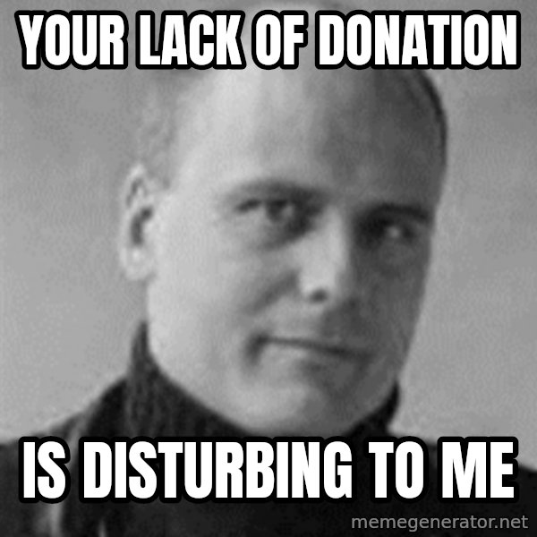 Stefan Molyneux meme: YOUR LACK OF DONATION / IS DISTURBING TO ME