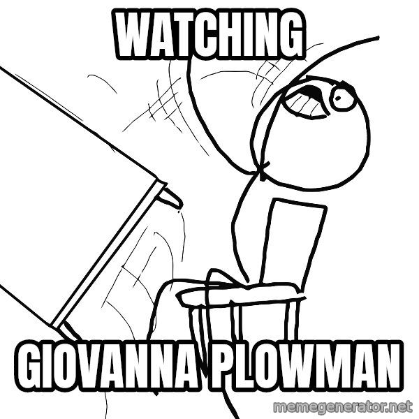 Desk Flip Rage Guy meme: watching / giovanna plowman