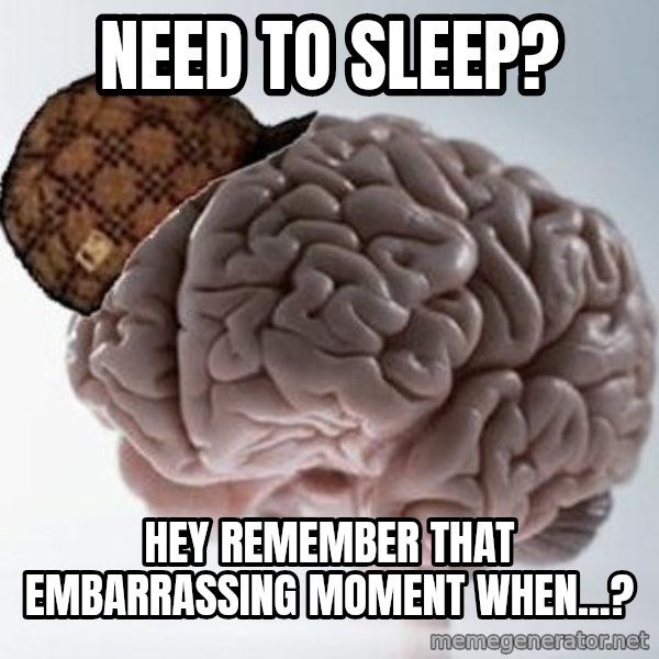 Scumbag Brain meme: need to sleep? / Hey remember that embarrassing moment when...?