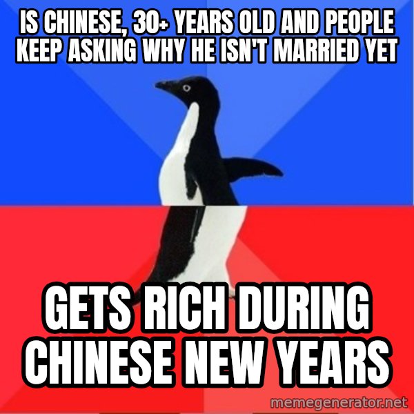 Socially Awkward to Awesome Penguin meme: is chinese, 30+ years old and people keep asking why he isn't married yet / gets rich during chinese new years