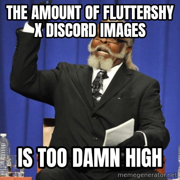 Rent Is Too Damn High meme: The amount of fluttershy x discord images / is too damn high