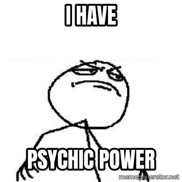 Fuck Yeah meme: i have / psychic power